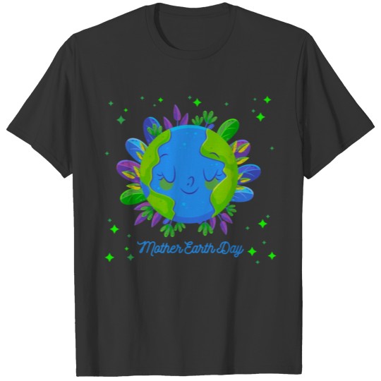 Mother Earth Day T Shirts
