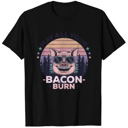 May All Your Bacon Burn Funny BBQ Party T Shirts