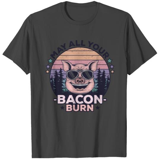 May All Your Bacon Burn Funny BBQ Party T Shirts