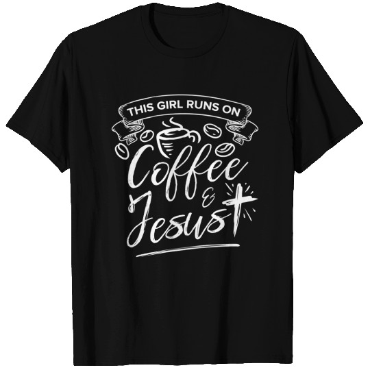 This Girl Runs on Coffee and Jesus for Religious T Shirts