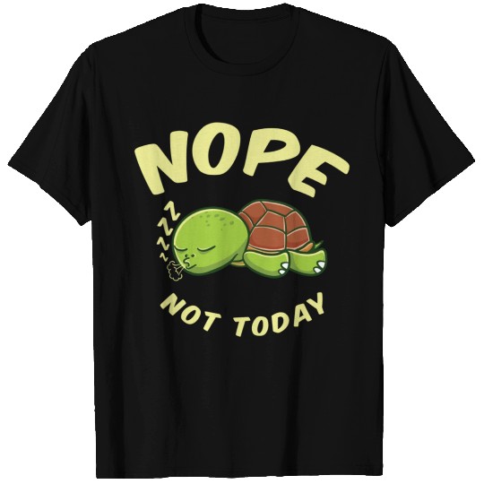 Nope Not Today Sleeping Turtle For Turtle Lover T Shirts