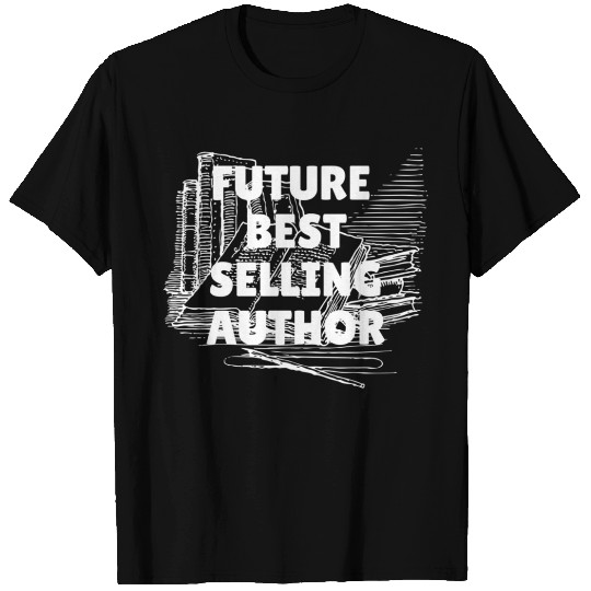 Future Best Selling Author T Shirts