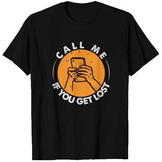 Call Me If You Get Lost - Irony T Shirts