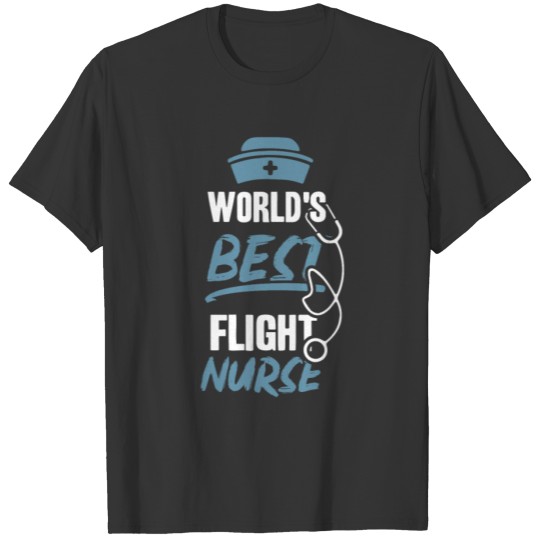 World's Best Flight Nurse Team Job Medic T Shirts