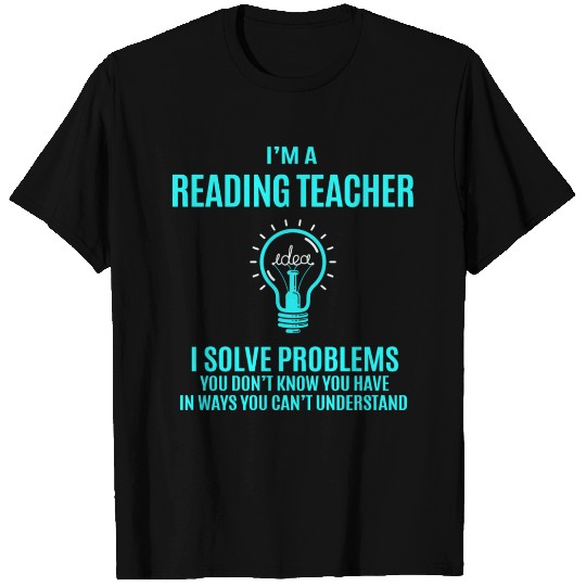 Reading Teacher T Shirts - I Solve Problems Gift It