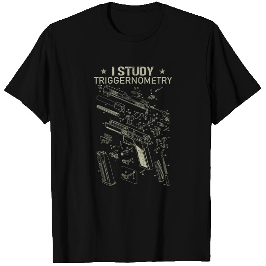 I Study Triggernometry Funny Gun Lover T Shirts