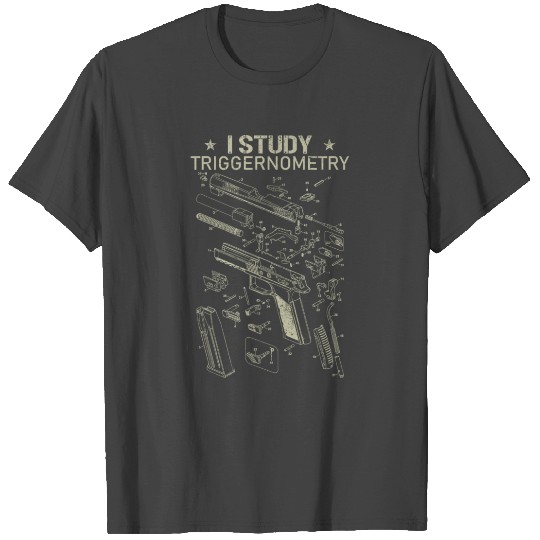 I Study Triggernometry Funny Gun Lover T Shirts