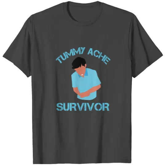 Tummy Ache Survivor T Shirts