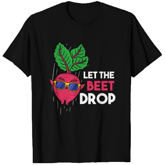 Let The Beet Drop For Vegetable Lover T Shirts
