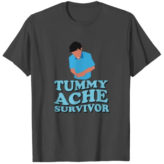 Tummy Ache Survivor Stomachache IBS T Shirts