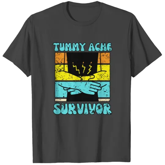 tummy ache survivor T Shirts