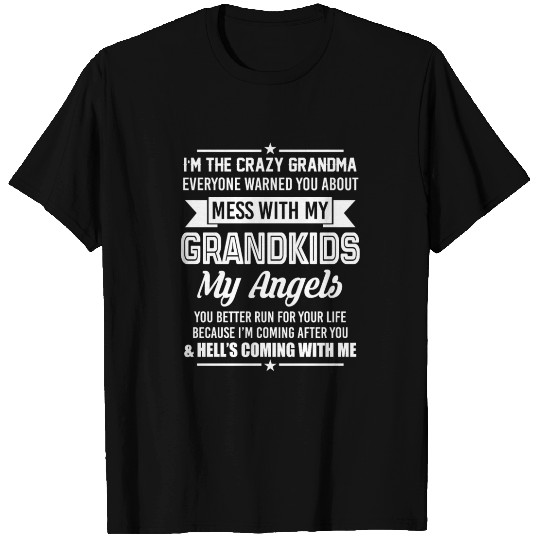 Crazy Grandma Mess With My Grandkids You Better T Shirts