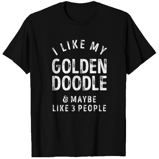 I Like My Goldendoodle and Maybe 3 People Distress T Shirts