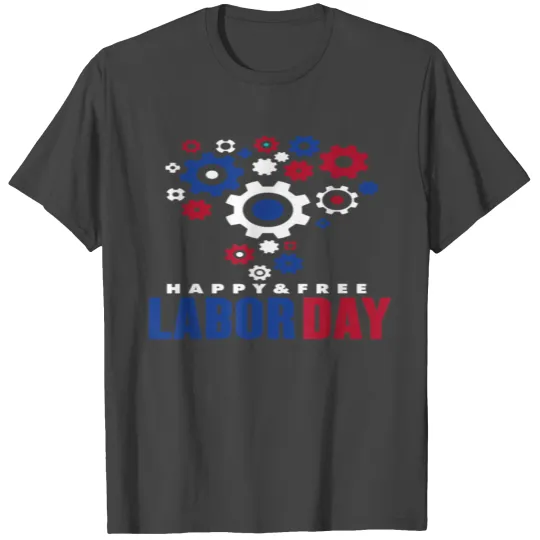 Happy and free labor day T Shirts for women men Funny