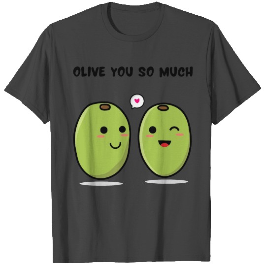Kawaii Olive You So Much for funny quote lover T Shirts