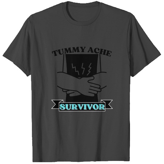 Tummy Ache Survivor T Shirts