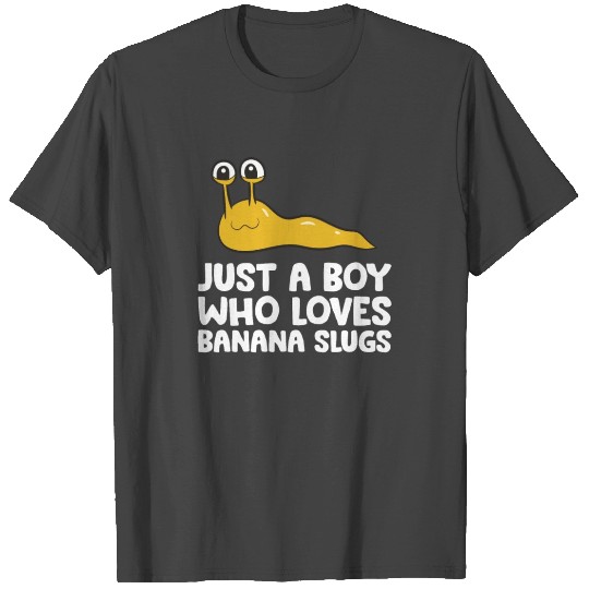 Just a Boy Who Loves Banana Slugs T Shirts