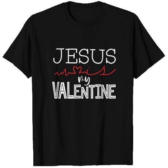 Christian Gift Jesus is My Valentine Gift for T Shirts