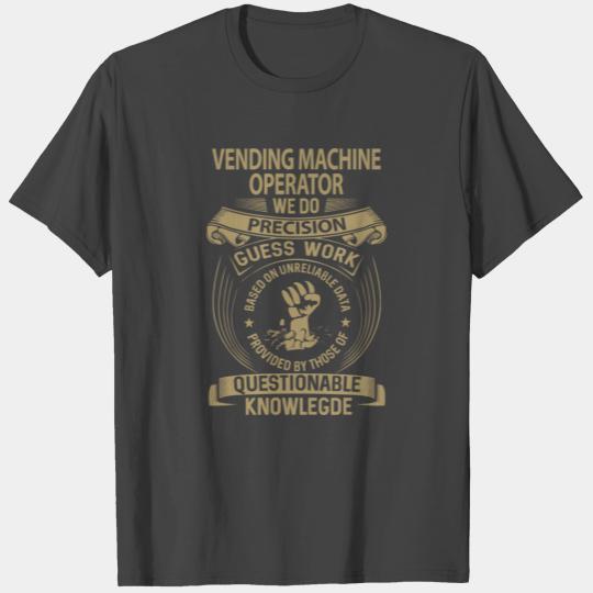 Vending Machine Operator T Shirts - We Do Precision