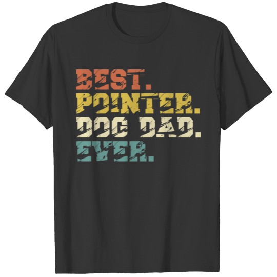Best English Pointer Dog Dad ever Vintage T Shirts