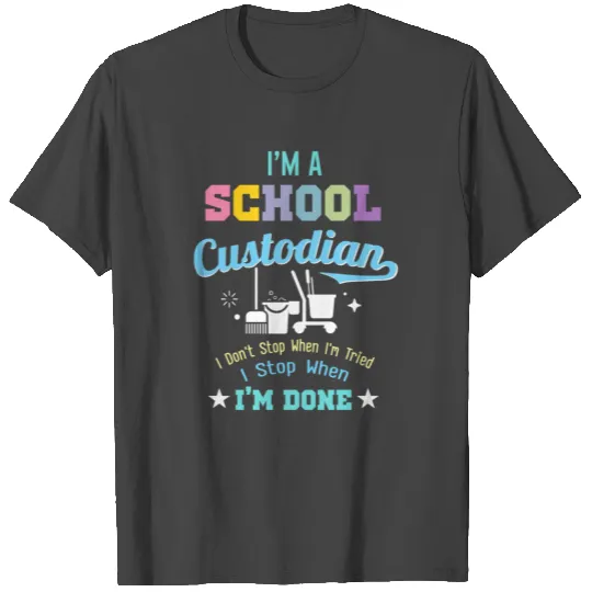 School Custodian Janitor - I'm A School Custodian T Shirts