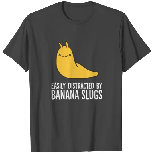 Easily Distracted By Banana Slugs Funny Banana T Shirts
