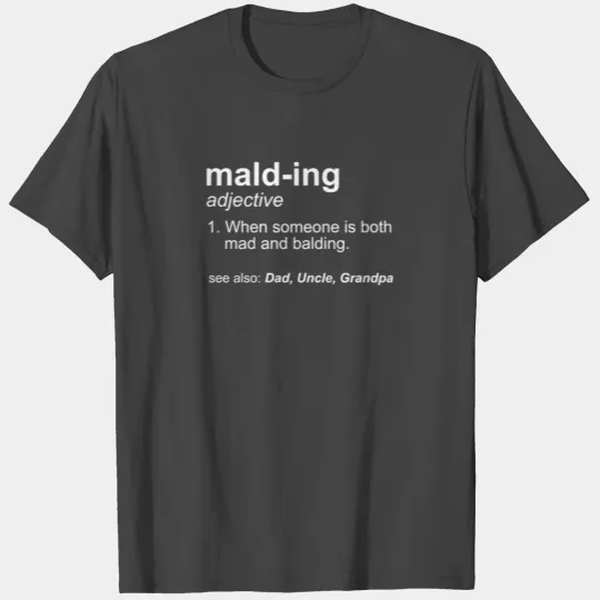 Malding Definition Funny Mad and Balding Novelty T Shirts