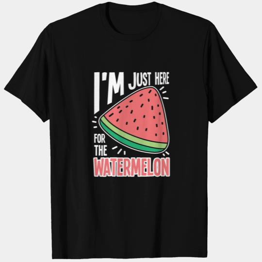 I'm Just Here For The Watermelon T Shirts
