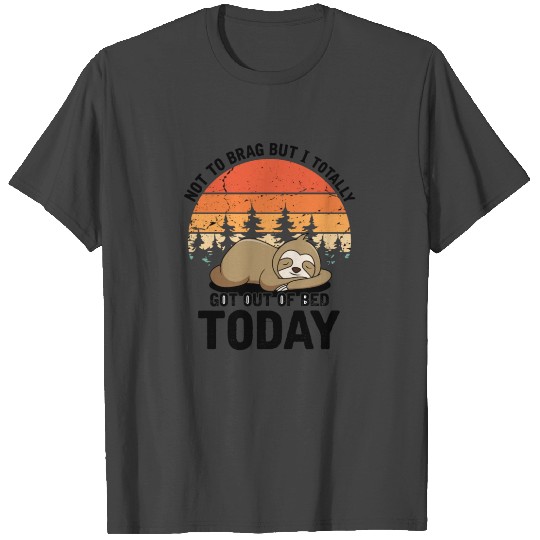 Novelty Not To Brag But Totally Out Of Bed Today T Shirts