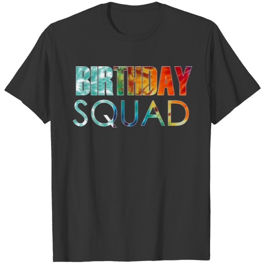 Birthday squad tie dye colorful for party family T Shirts