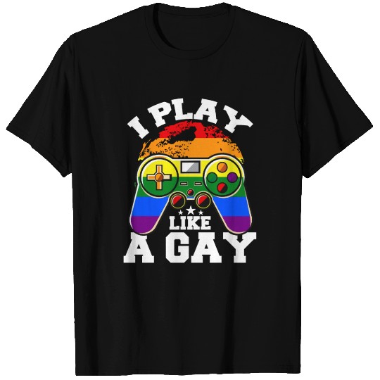 I play like a gay - lgbt gamer rainbow geek nerd T Shirts