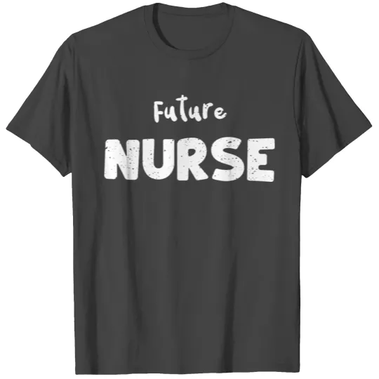 Future Nurse - Nurse T Shirts