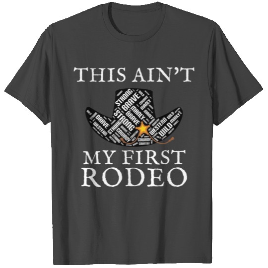 THIS AIN'T MY FIRST RODEO T Shirts