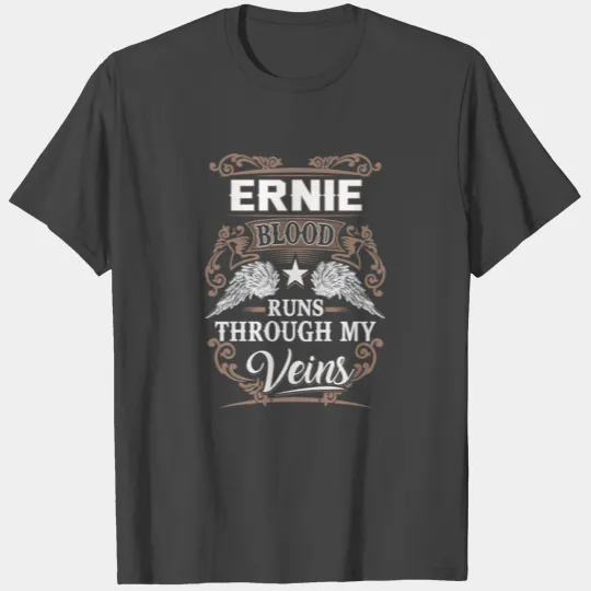 Ernie Name T Shirts - Ernie Blood Runs Through My V