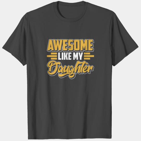 Awesome Like My Daughter Father Dad Father's Day T Shirts