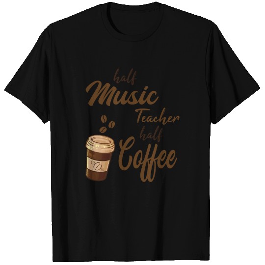 Half Music Teacher Half Coffee T Shirts