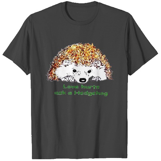 Love hurts ask a Hedgehog PNG T Shirts