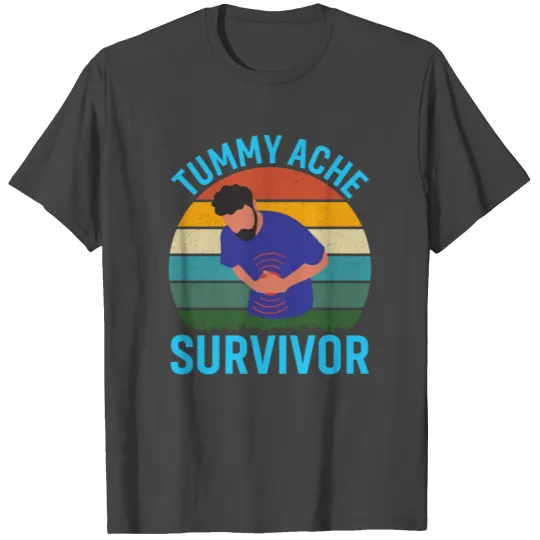 Tummy Ache Survivor T Shirts
