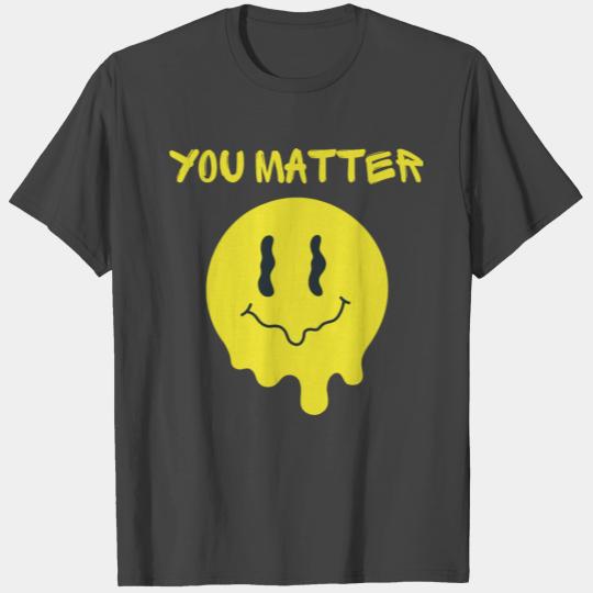 You Matter T Shirts