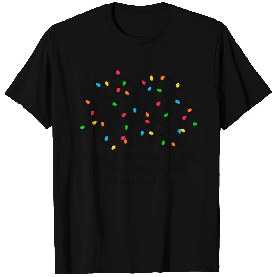 I'M Fine Everything Is Fine I'M Fine Teacher Life T Shirts