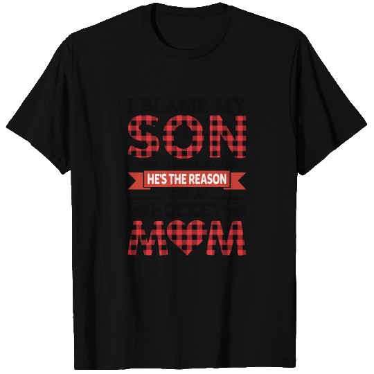 My Son is The Reason I'm A Hockey Mom Funny T Shirts