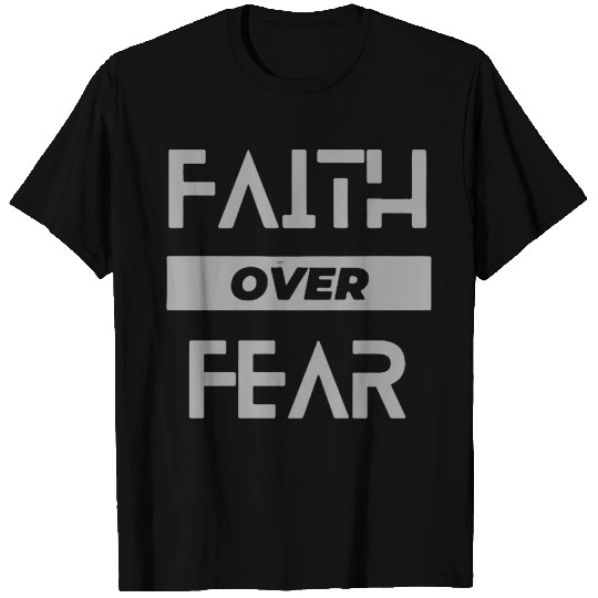 faith over fear T Shirts