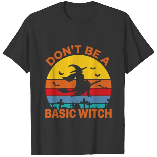 Dont Be A Basic Witch Halloween Costume Vintage T Shirts