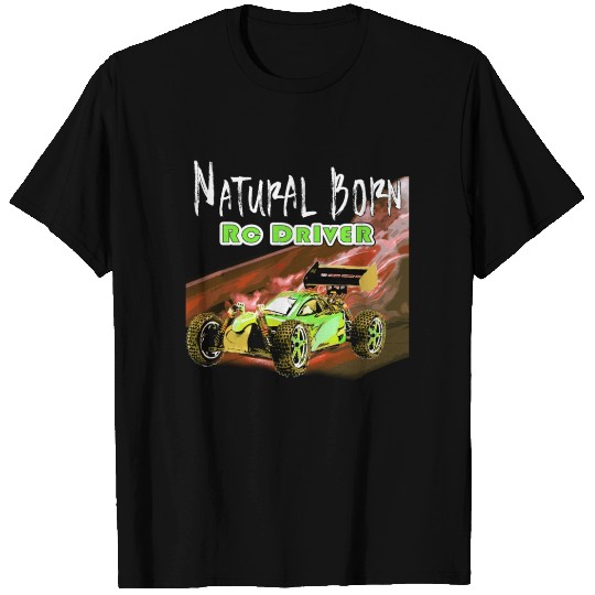 Natural Born RC car Driver Racer Remote Controlled T Shirts