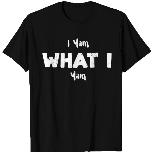 I Yam What I Yam - Vegetables T Shirts