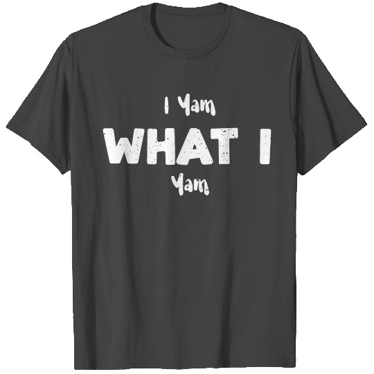 I Yam What I Yam - Vegetables T Shirts