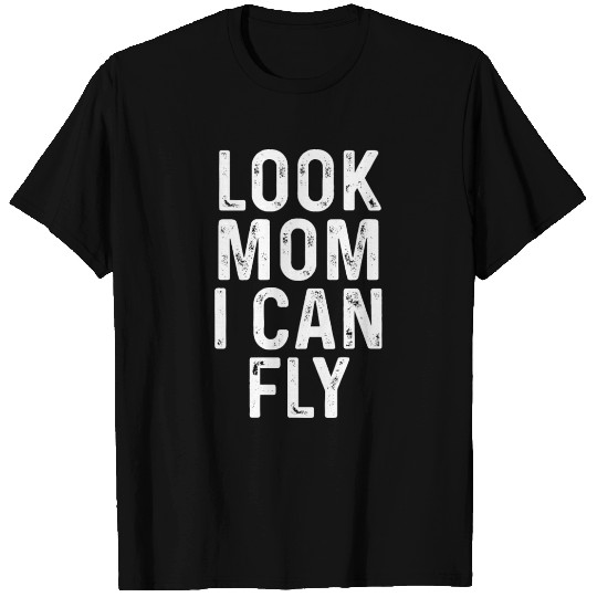 look mom i can fly T Shirts