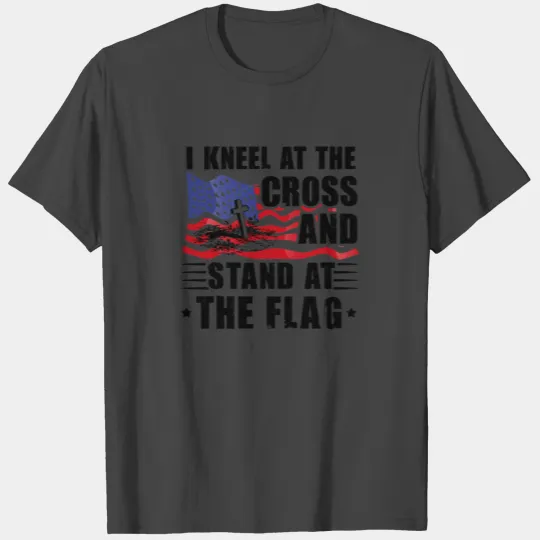 Patriotic Christian Kneel at Crass Stand At Flag T Shirts
