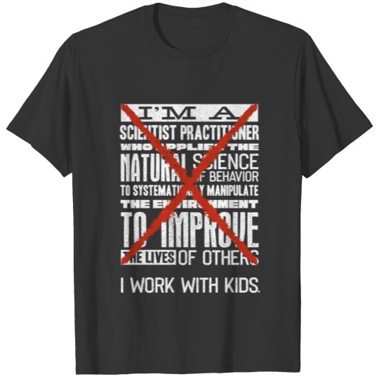 I work with Kids, TEacher T Shirts