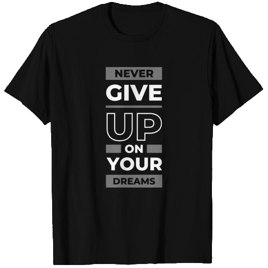 NEVER GIVE UP T Shirts